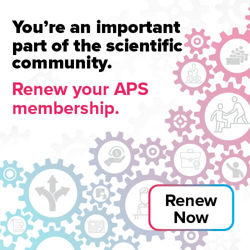 Renew your APS membership.